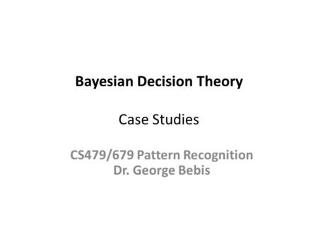 Bayesian Decision Theory Case Studies