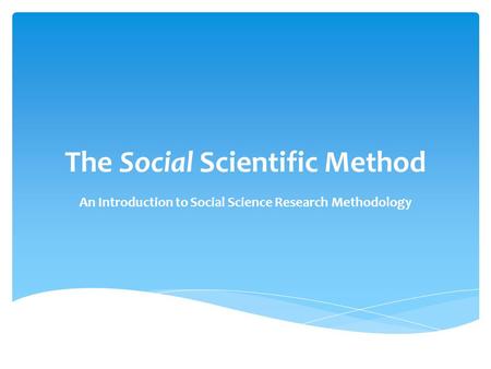 The Social Scientific Method An Introduction to Social Science Research Methodology.