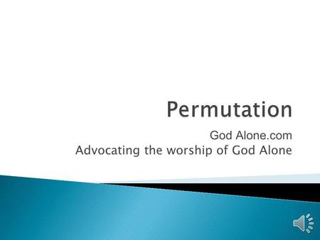 God Alone.com Advocating the worship of God Alone.