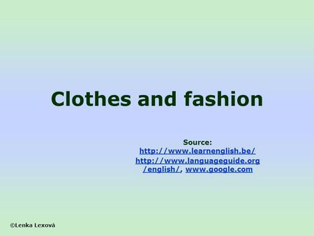 Clothes and fashion Source: