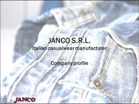 JANCO S.R.L. Italian casualwear manufacturer Company profile.
