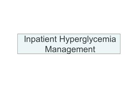 Inpatient Hyperglycemia Management
