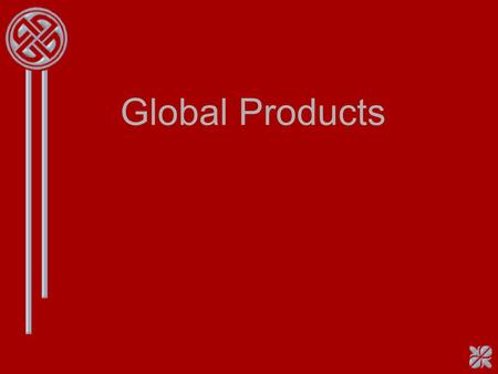 Global Products.