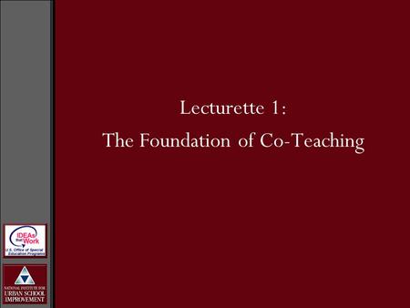 Lecturette 1: The Foundation of Co-Teaching. Research on co-teaching is limited but growing. Studies generally provide an optimistic picture of the impact.