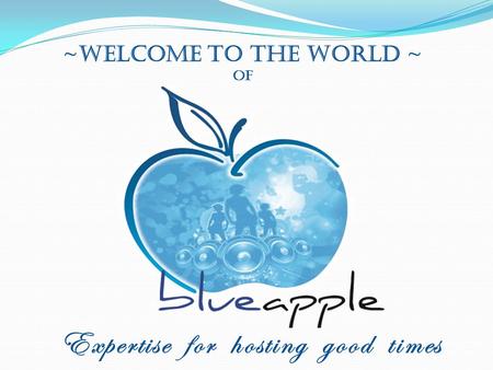~Welcome to the world ~ of Expertise for hosting good times.