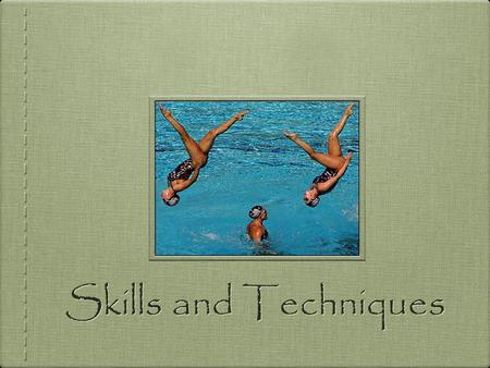 Skills and Techniques.