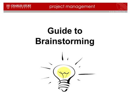 Guide to Brainstorming. 2 Contents What is brainstorming? Why use brainstorming techniques? Brainstorming is not a structured meeting The process of brainstorming.