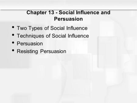 Chapter 13 - Social Influence and Persuasion