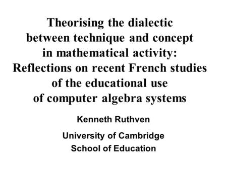 Theorising the dialectic between technique and concept in mathematical activity: Reflections on recent French studies of the educational use of computer.