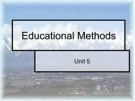 Educational Methods Unit 5.