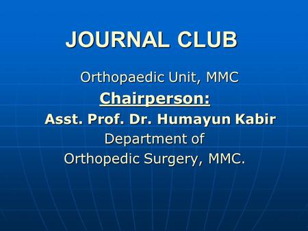 JOURNAL CLUB Orthopaedic Unit, MMC Chairperson: