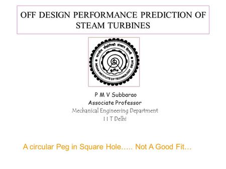 OFF DESIGN PERFORMANCE PREDICTION OF STEAM TURBINES