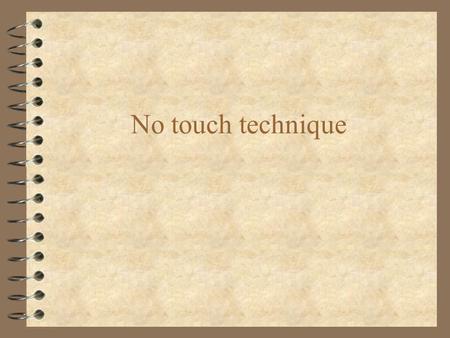 No touch technique. Why no touch techniques 4 Infectious risk of needles: Hep C, Hep B and HIV. ED has high risk population 4 Better to keep your hands.