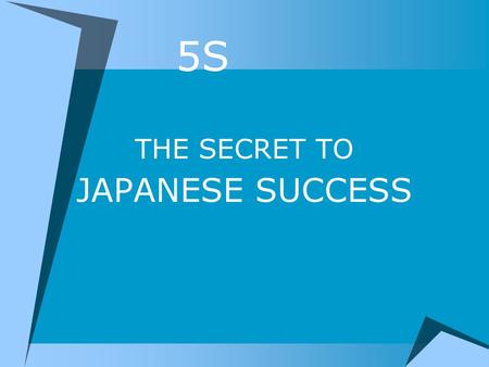 5S THE SECRET TO JAPANESE SUCCESS.