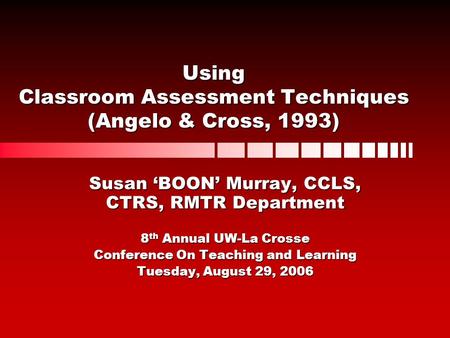 Using Classroom Assessment Techniques (Angelo & Cross, 1993)