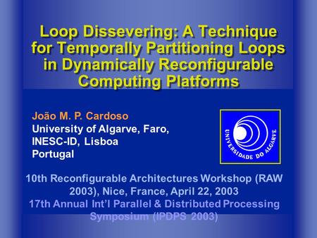 Loop Dissevering: A Technique for Temporally Partitioning Loops in Dynamically Reconfigurable Computing Platforms 10th Reconfigurable Architectures Workshop.
