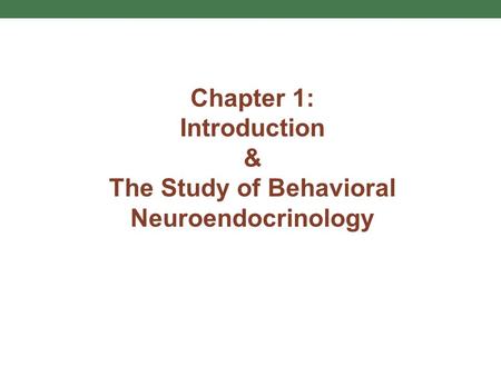The Study of Behavioral Neuroendocrinology
