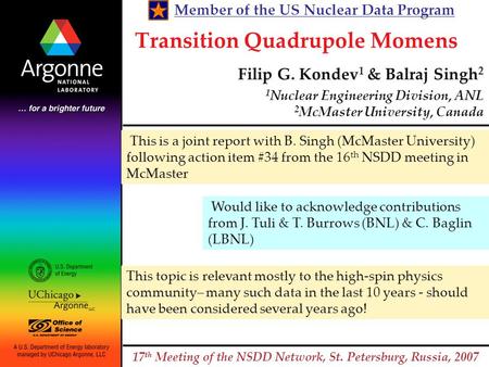 Transition Quadrupole Momens Filip G. Kondev 1 & Balraj Singh 2 1 Nuclear Engineering Division, ANL 2 McMaster University, Canada 17 th Meeting of the.