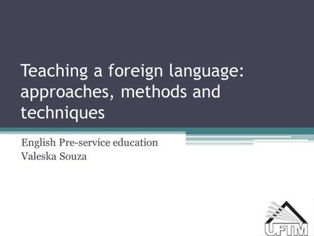 Teaching a foreign language: approaches, methods and techniques