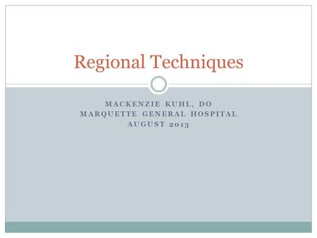 Mackenzie Kuhl, DO Marquette General Hospital August 2013