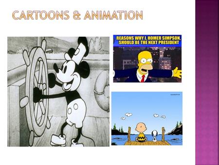 Cartoons & Animation.
