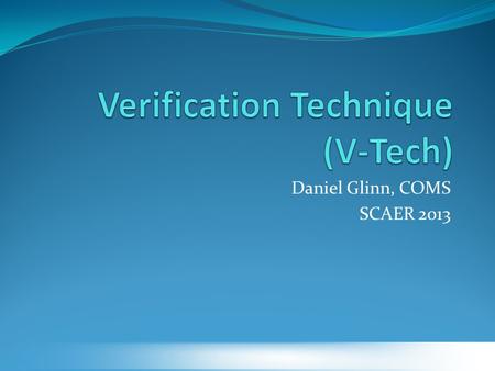 Daniel Glinn, COMS SCAER 2013. Itinerary Introductions Presentation Demonstration Guided Practice Evaluation.
