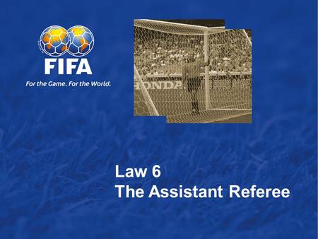 Law 6  The Assistant Referee
