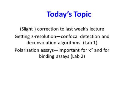 Today’s Topic (Slight ) correction to last week’s lecture