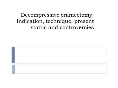 History Decompressive craniotomy first described by Annandale in 1894