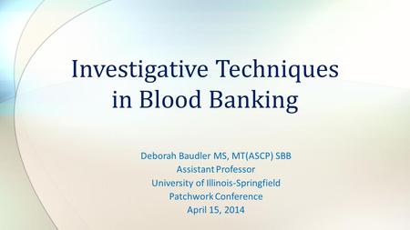 Investigative Techniques in Blood Banking