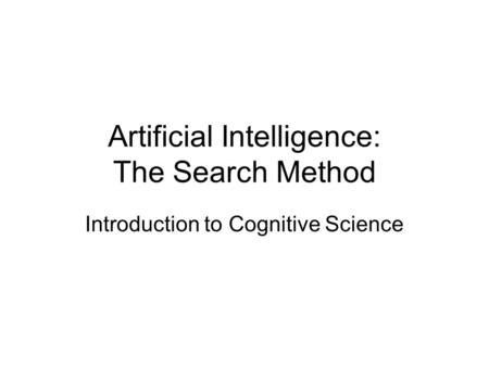 Artificial Intelligence: The Search Method