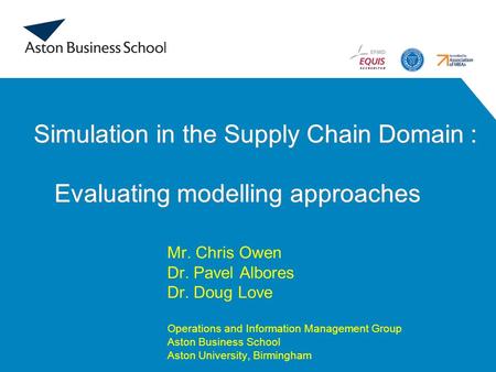 1 Simulation in the Supply Chain Domain : Evaluating modelling approaches Simulation in the Supply Chain Domain : Evaluating modelling approaches Mr.