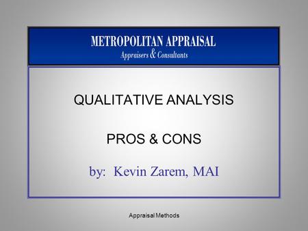 QUALITATIVE ANALYSIS PROS & CONS by: Kevin Zarem, MAI