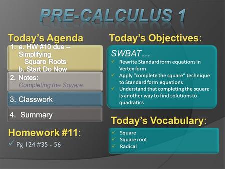 Pre-Calculus 1 Today’s Agenda Today’s Objectives: Today’s Vocabulary: