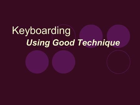 Keyboarding Using Good Technique