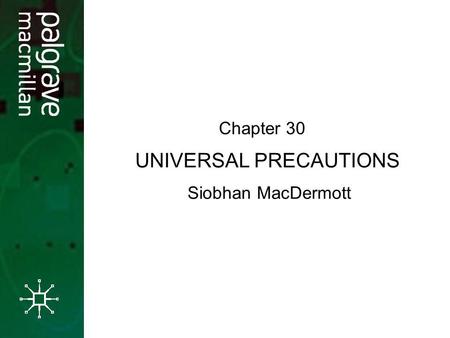 UNIVERSAL PRECAUTIONS Chapter 30 Siobhan MacDermott.
