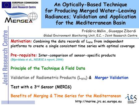 An Optically-Based Technique for Producing Merged Water-Leaving Radiances; Validation and Application for the Mediterranean Basin Motivation: Combining.