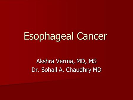 Akshra Verma, MD, MS Dr. Sohail A. Chaudhry MD