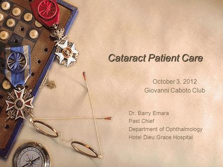 Cataract Patient Care October 3, 2012 Giovanni Caboto Club