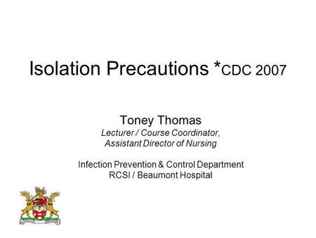 Isolation Precautions *CDC 2007