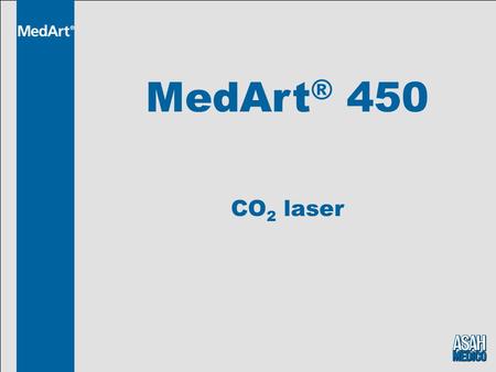MedArt ® 450 CO 2 laser. Table of contents CO 2 CO 2 vs alternatives Considerations in CO 2 treatments Summary The MedArt ® 450 The MedArt ® 456 Recommended.