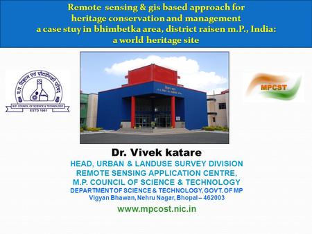 Remote sensing & gis based approach for heritage conservation and management a case stuy in bhimbetka area, district raisen m.P., India: a world heritage.