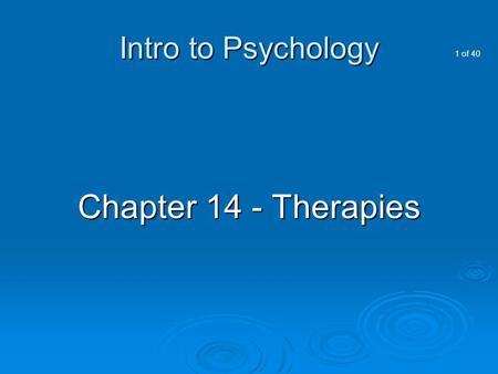 Intro to Psychology Chapter 14 - Therapies.