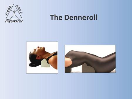 The Denneroll.