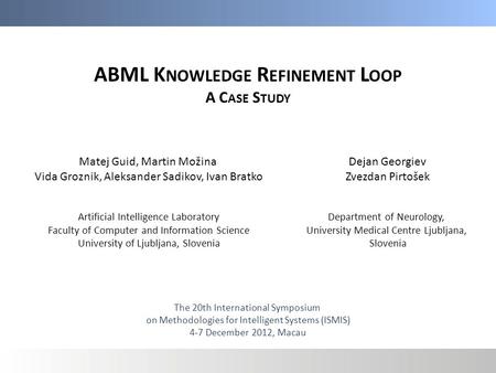 ABML K NOWLEDGE R EFINEMENT L OOP A C ASE S TUDY Matej Guid, Martin Možina Vida Groznik, Aleksander Sadikov, Ivan Bratko Artificial Intelligence Laboratory.