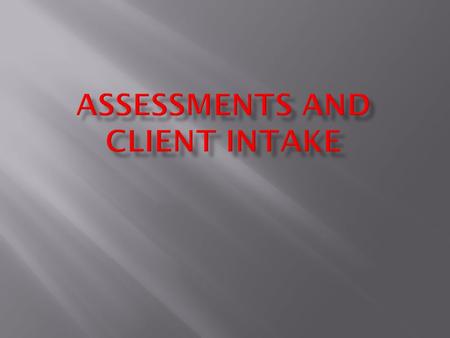 Discuss why assessments are key to establish clients current emotional and physical readiness. Discuss different physical assessments Discuss different.
