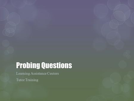 Probing Questions Learning Assistance Centers Tutor Training.