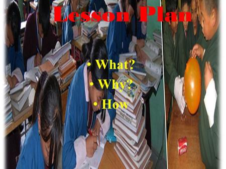 Lesson Plan What? Why? How.