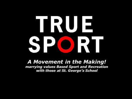 A Movement in the Making! marrying values Based Sport and Recreation with those at St. Georges School.