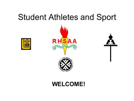 Student Athletes and Sport WELCOME!. REGINA HIGH SCHOOLS ATHLETIC ASSOCIATION EDUCATION THROUGH SPORT Teamwork Discipline Responsibility Respect Sportsmanship.